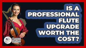Is A Professional Flute Upgrade Worth The Cost? - Classical Serenade
