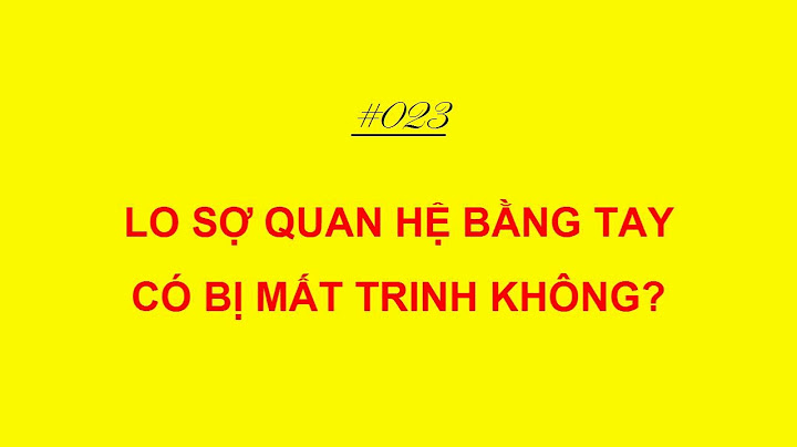 Làm thế nào để biết mình mất trinh hay chưa năm 2024