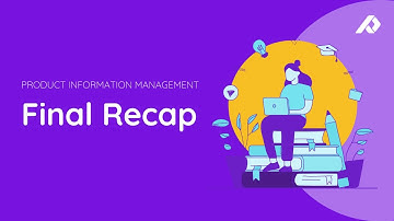 PIM Systems | Product Information Management Course | Recap