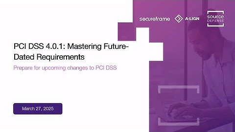 PCI DSS 4.0.1: Mastering Future-Dated Requirements