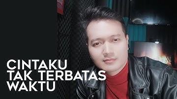 CINTAKU TAK TERBATAS WAKTU (Anie Carera) - Andrey Arief (COVER)
