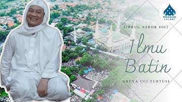 ILMU BATIN ITU RAHASIA ALLAH - ABUYA UCI #SIRRULASROR #062