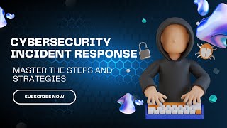 Mastering Cybersecurity Incident Response: Critical Steps for Effective Incident Handling