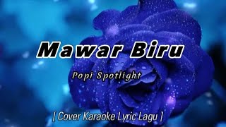 Karaoke Mawar Biru - Popi Spotlight [ Cover Karaoke Lyric ]