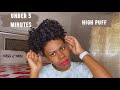 Quick High puff on 4c transitioning hair| From old twist out to high puff