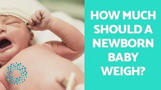 NEWBORN BABY WEIGHT - NORMAL BABY WEIGHT at BIRTH