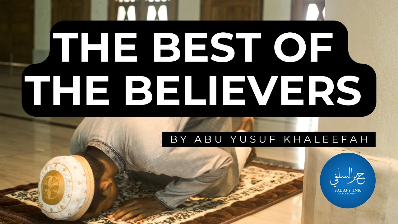 The Best Of The Believers By Abu Yusuf Khaleefah