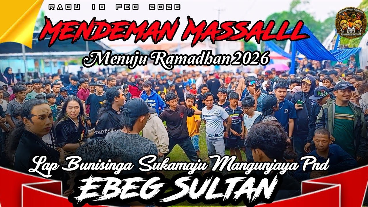MENDEMAN MASSAL SAMPE SORE EDISI SPESIAL GEBYAR RAMADHAN BERSAMA EBEG SULTAN MANGUNJAYA