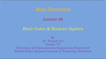 Basic Electronics Lecture-40 : Basic Gates and Boolean Algebra