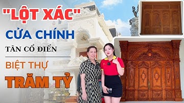 Choáng váng vẻ đẹp Bộ Cửa Tân Cổ Điển sau khi "Lột Xác" ngoạn mục của căn Biệt Thự Trăm Tỷ ở Ba Tri