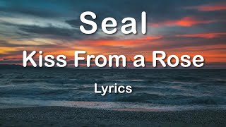 Seal - Kiss From a Rose (Lyrics) HQ Audio 🎵