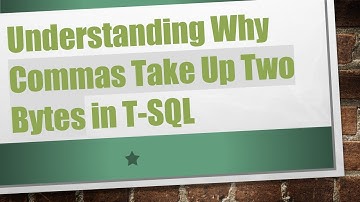 Understanding Why Commas Take Up Two Bytes in T-SQL
