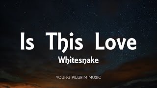 Whitesnake - Is This Love (Lyrics)