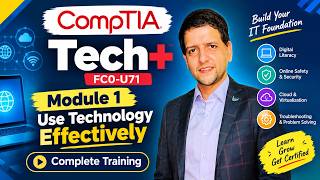 CompTIA Tech+ Module 1: Use Technology Effectively | FC0-U71 | Complete Training