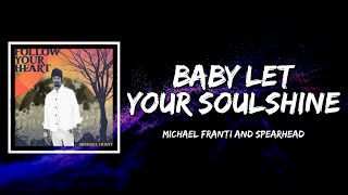 Michael Franti &amp; Spearhead - Baby Let Your Soulshine (Lyrics)