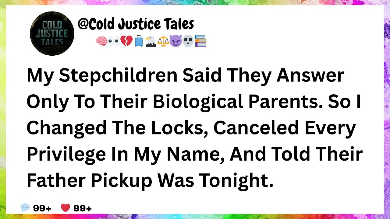 My Stepchildren Said They Answer Only To Their Biological Parents. So I Changed The Locks,
