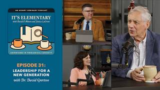 Leadership for a New Generation Dr David Gyertson It s Elementary Podcast Ep 31