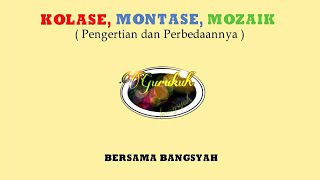 Kolase, Montase dan Mozaik. Ini dia Pengertian dan Perbedaannya || Bangsyah-Gurukuh