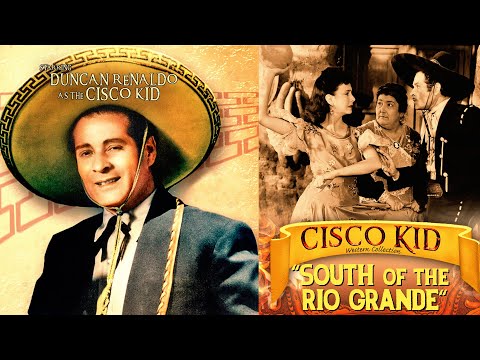 CISCO KID IN "SOUTH OF THE RIO GRANDE"