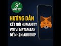 Anh em kết nối Humanity với metamask nhé. Kèo sắp lụm