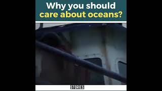 Why you should care about oceans?