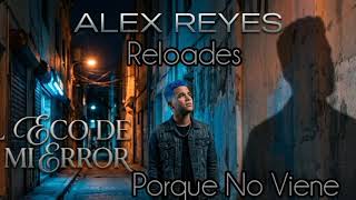 Alex Reyes Porque No Viene (Reloades 2026)