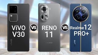 ViVO V30 Vs OPPO Reno 11 Vs Realme 12 Pro Plus