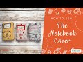 Amber Makes Sewing Tutorial - How to Sew the Notebook Cover