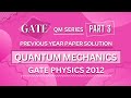 GATE PHYSICS 2012 Solved Paper | Quantum Mechanics | Previous Year Paper COMPLETE Solution