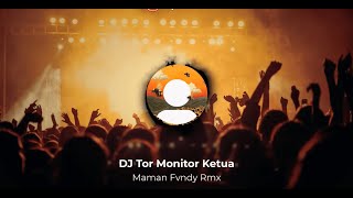 Download Lagu DJ Tor Monitor Ketua x Maman Fvndy Remix 🔥| DJ Full Bass Paling Viral 2025 🎧 MP3