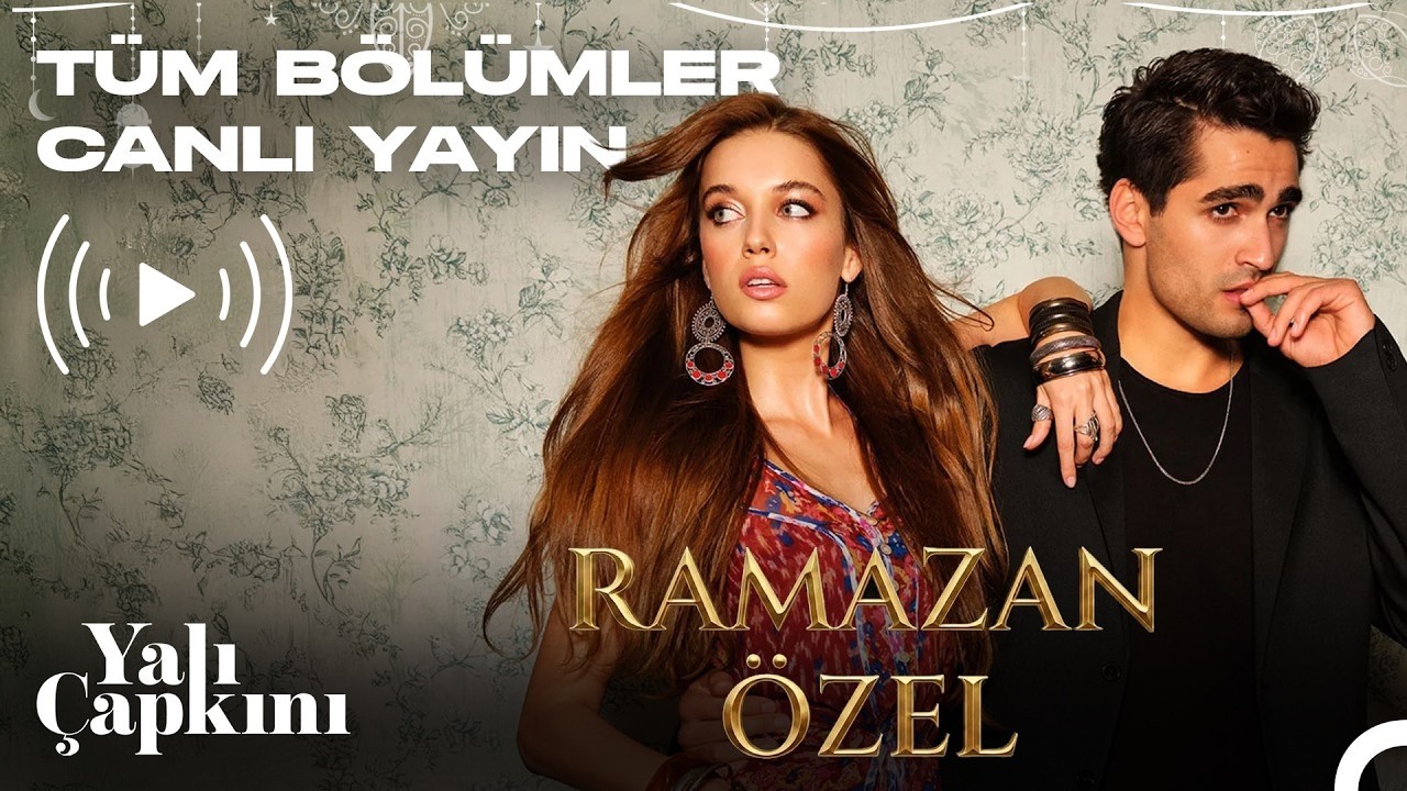Yalı Çapkını | Tüm Bölümler (Ramazan Özel) #livestream