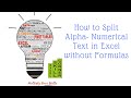 How to Split Alpha-Numerical Text in Excel without any Formulas