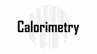 Calorimetry | LEARN with LAM