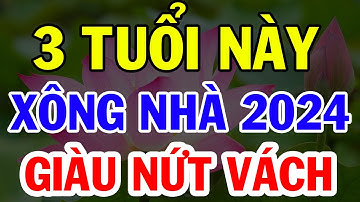 3 Kiểu Người XÔNG NHÀ Đầu Năm 2024 Giáp Thìn Gia Chủ CỰC GIÀU, ĐỔI ĐỜI PHÁT TÀI, GIÀU NỨT VÁCH