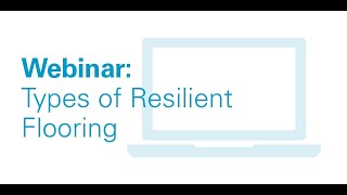 Webinar: Types of Resilient Flooring