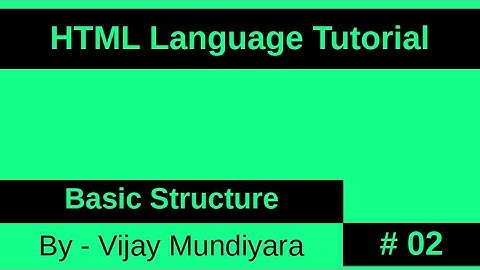 HTML Beginners Tutorial Video No 2 - Basic Structure