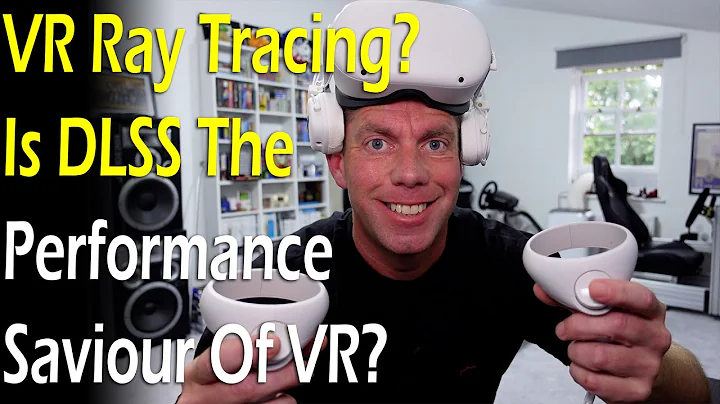 Thử Nghiệm DLSS Trong VR & Thất Bại Trong Ray Tracing VR?!