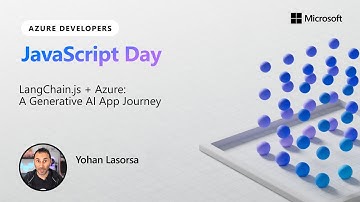 LangChain.js + Azure: A Generative AI App Journey | JavaScript Dev Day
