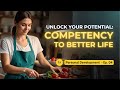 Unlock your potential competency to better life  personal development ep 04 motivspark