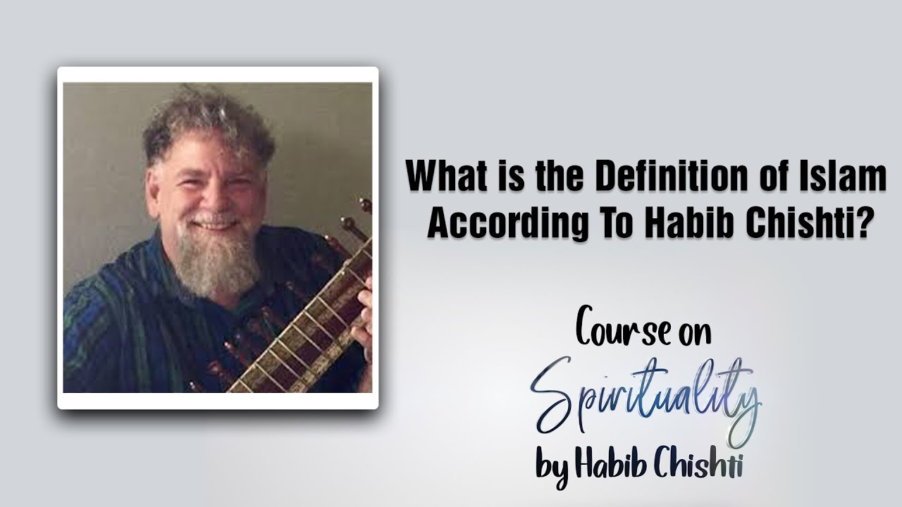 Thumbnail for What is the Definition of Islam According To Habib Chishti | Spirituality Course