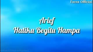 Arief - Hatiku Begitu Hampa ( Lirik )