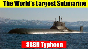Typhoon Class  | The World’s Largest Submarine