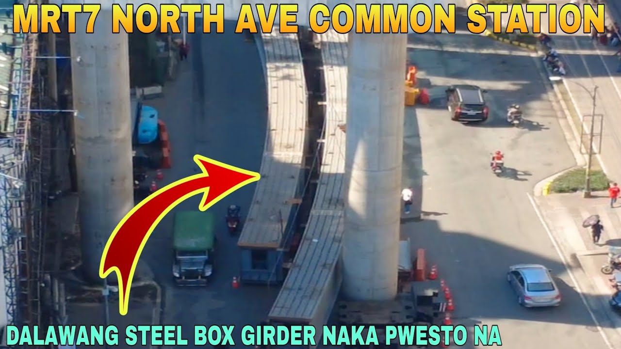 DALAWANG STEEL BOX GIRDER NAKA PWESTO NA/MRT7 NORTH AVE COMMON STATION UNIFIED GRAND CENTRAL STATION