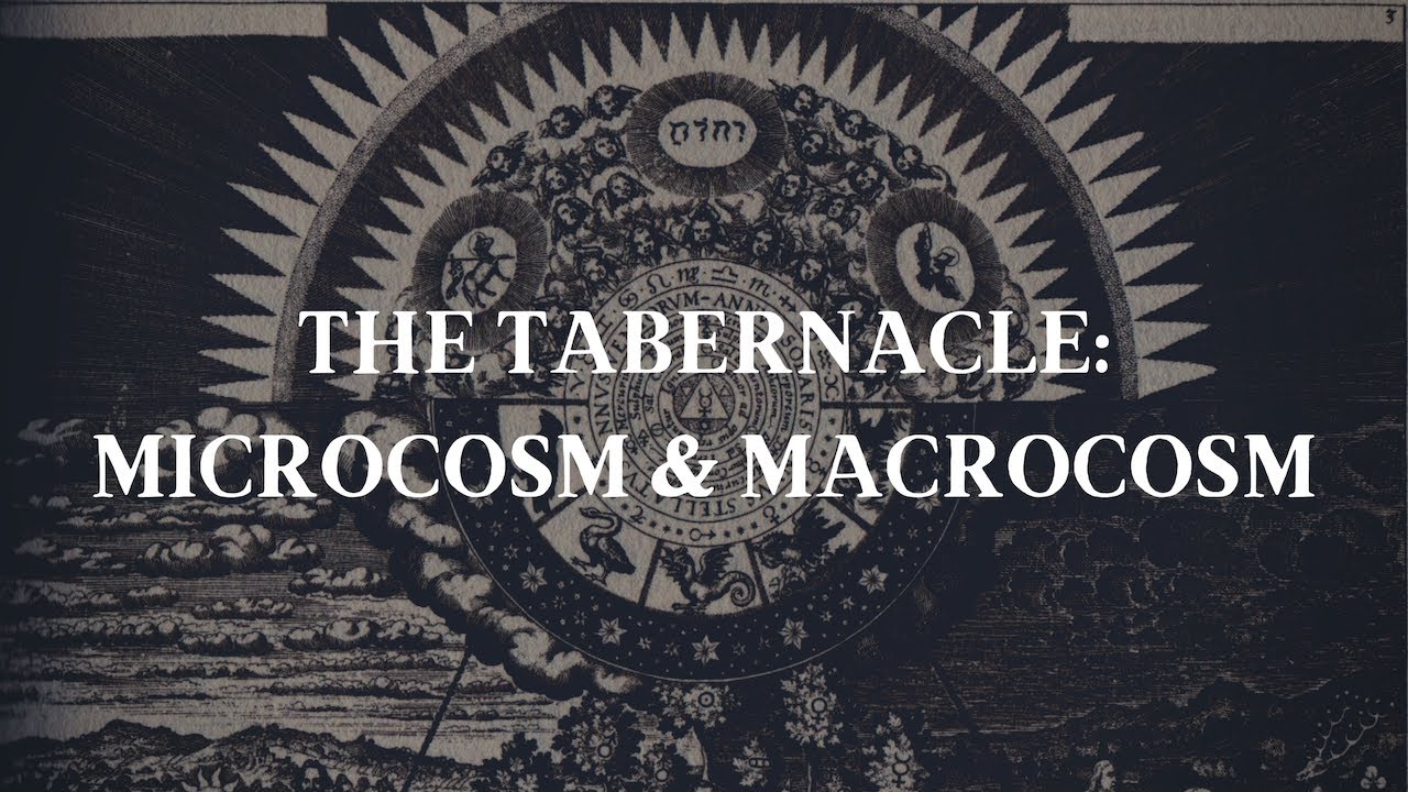 The Tabernacle: Microcosm & Macrocosm