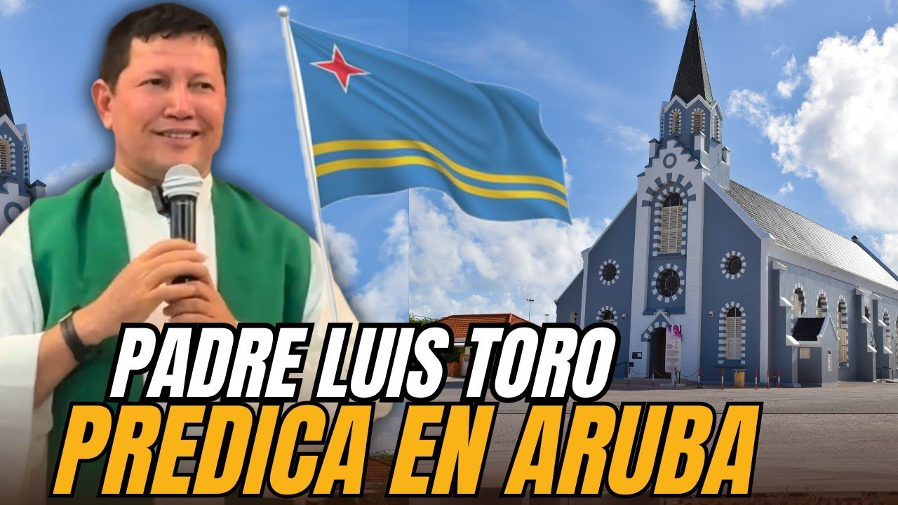 PADRE LUIS TORO está en ARUBA 🙏 JESÚS nos deja un MENSAJE ESPIRITUAL para NOSOTROS 🙏