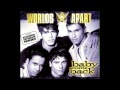 Worlds apart  baby come back classic edit