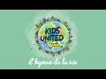 Kids united nouvelle gnration  lhymne de la vie   lyrics