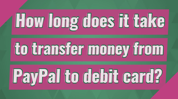 How long does it take to transfer money from paypal to debit card