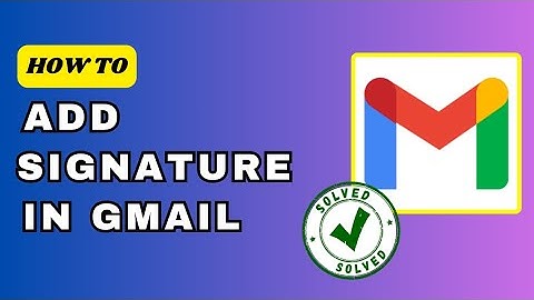How to Add a signature in Gmail (step-by-step Guide)