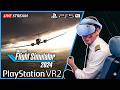 MSFS24: Karriere in VR! Weiter geht unser Flugabenteuer | PSVR2 Livestream